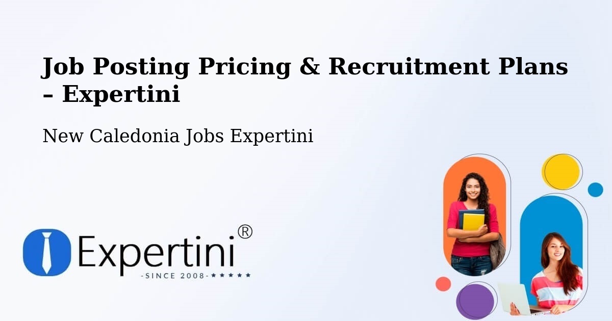 Job Posting Pricing & Recruitment Plans – Karikaté - Karikaté, New Caledonia Jobs Expertini